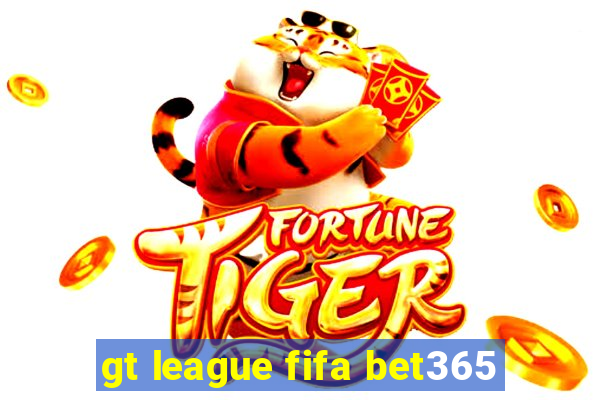 gt league fifa bet365